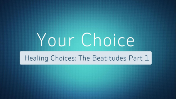 Healing Choices: The Beatitudes